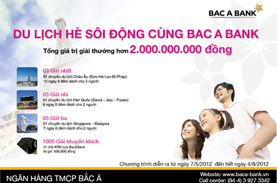  Tại Ngân hàng Thương mại Cổ phần Bắc Á (Bac A Bank), khách hàng sẽ nhận ngay quà tặng hấp dẫn cùng cơ hội trúng thưởng các chuyến du lịch trên khắp thế giới.