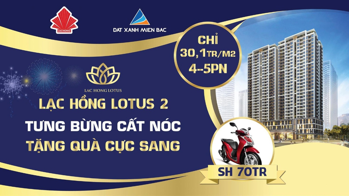 Nhân dịp cất nóc dự án Lạc Hồng Lotus 2, chủ đầu tư Công ty Cổ phần Đầu tư Lạc Hồng tung gói ưu đãi.