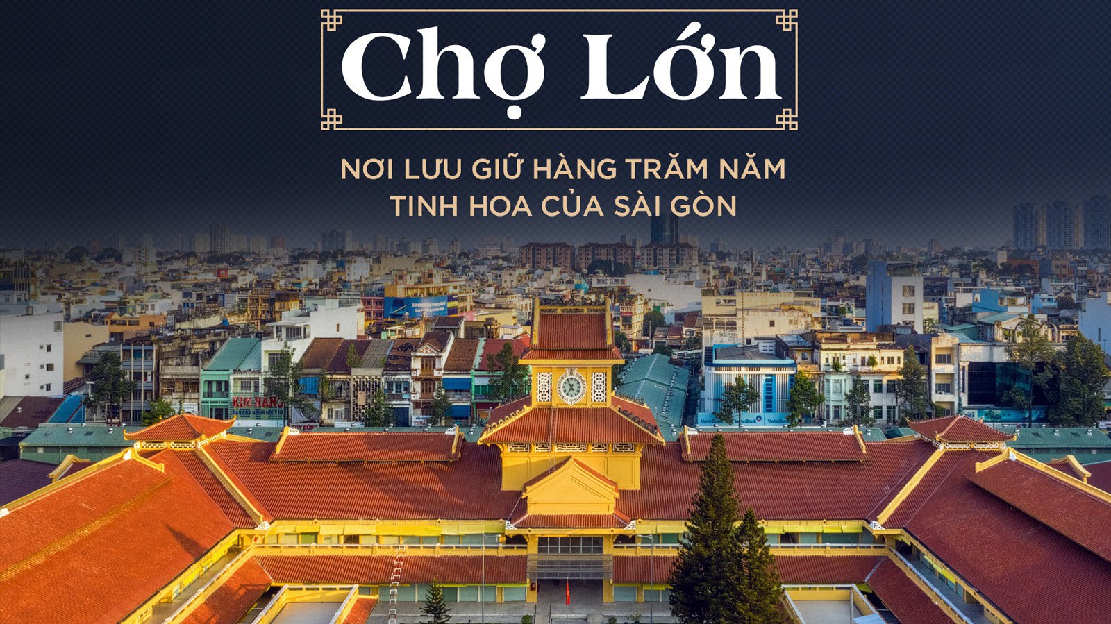 Chợ Lớn - Nơi lưu giữ hàng trăm năm tinh hoa của Sài Gòn - Nhịp sống kinh  tế Việt Nam &amp; Thế giới
