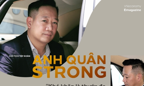 Chủ tịch Tập đoàn Anh Quân Strong: “Khó khăn là thước đo giá trị cuộc sống”