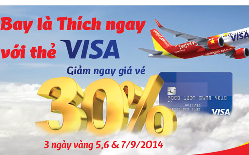 Khách hàng được giảm ngay 30% giá vé khi mua vé máy bay VietJet và thanh
 toán bằng thẻ Visa. Một chiếc máy bay trong đội bay VietJet đã sơn hình
 ảnh biểu tượng Visa toàn cầu.