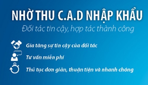 Khi sử dụng phương thức thanh toán nhờ thu CAD nhập khẩu, người mua hàng
 được gia tăng thêm uy tín trước đối tác, mở rộng quan hệ thương mại.