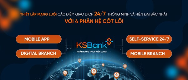 KSBank &ndash; m&ocirc; h&igrave;nh Ng&acirc;n h&agrave;ng số ưu việt với 4 ph&acirc;n hệ cốt l&otilde;i.