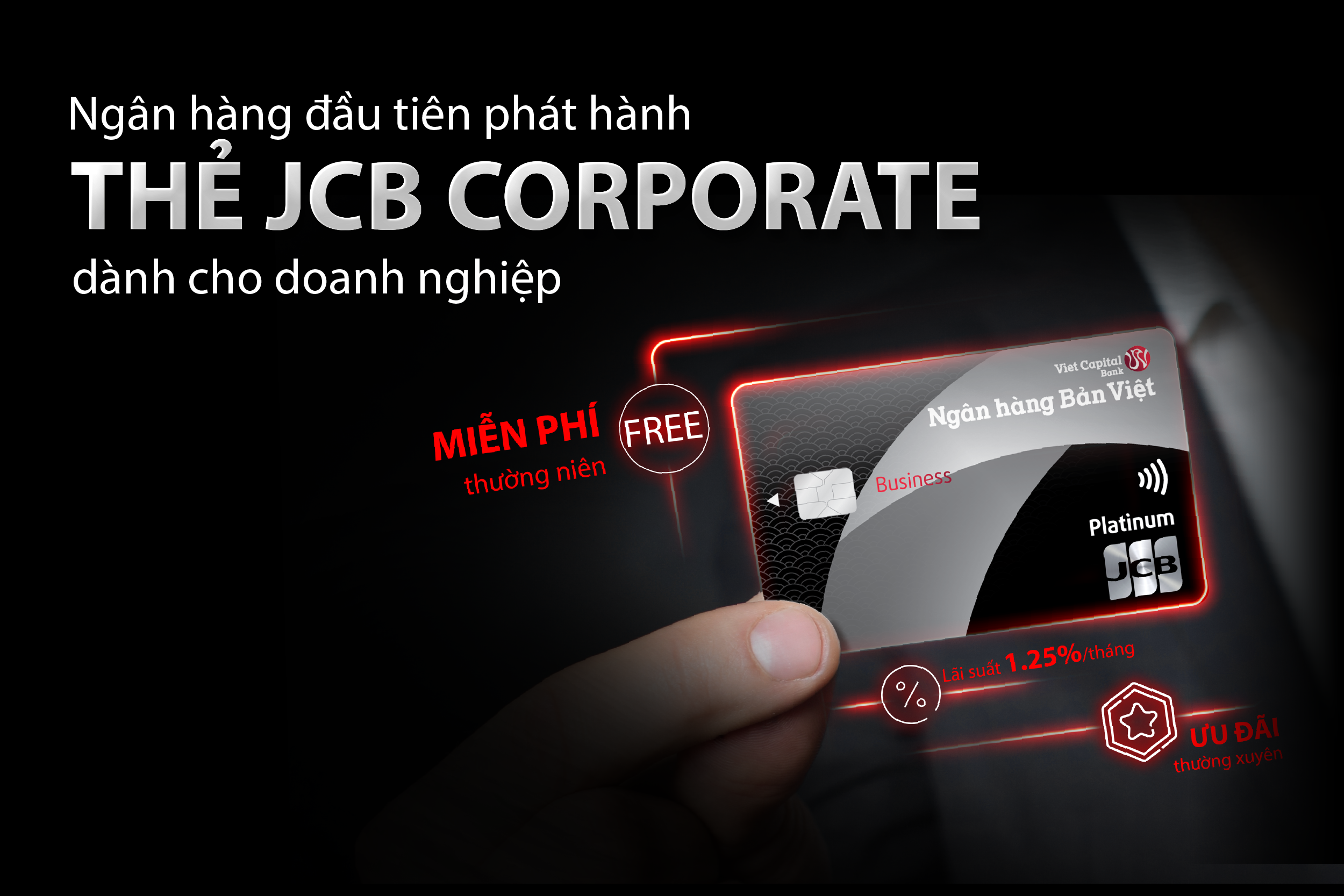 Đây là Ngân hàng đầu tiên triển khai dòng thẻ JCB doanh nghiệp với nhiều tính năng và ưu đãi hấp dẫn.