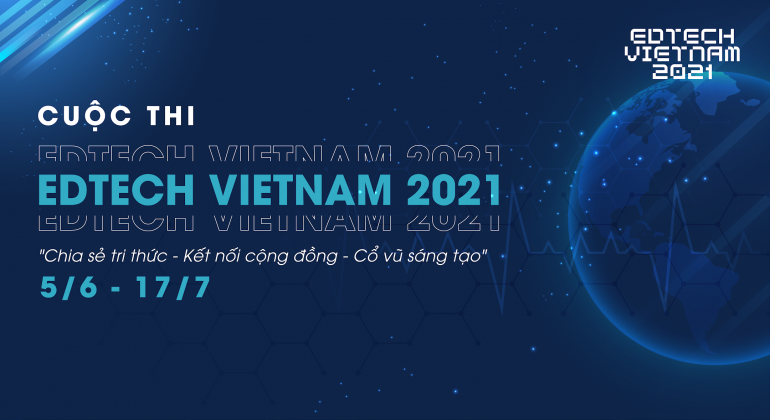 Edtech Vietnam 2021 bắt đầu nhận hồ sơ đăng ký đến hết ngày 19/6/2021.