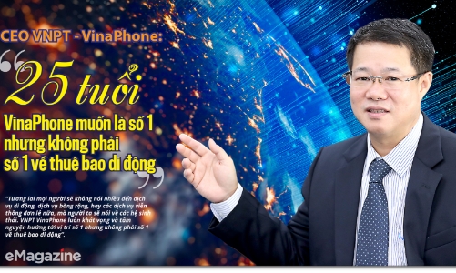 CEO VNPT-VinaPhone: “25 tuổi, VinaPhone muốn là số 1 nhưng không phải số 1 về thuê bao di động”