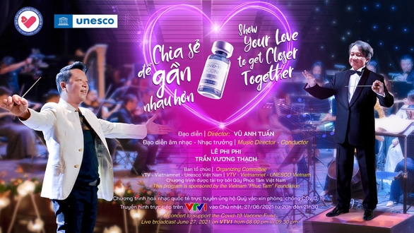  Chương trình hòa nhạc được truyền hình trực tuyến trên VTV1, trên Website: https://www.quyvacxincovid19.gov.vn và một số báo điện tử.