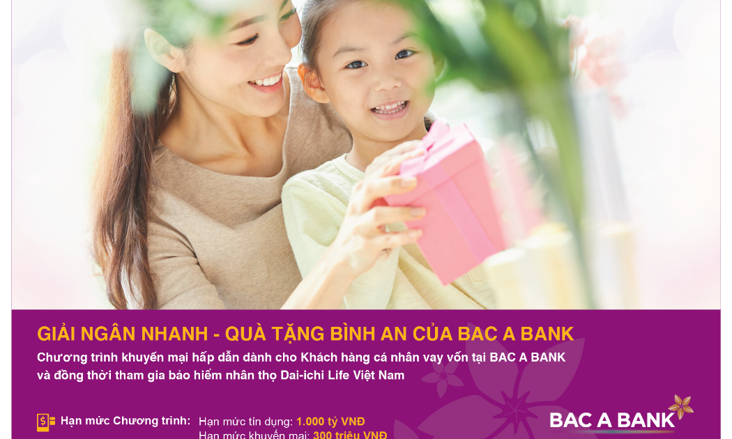 Chương trình “Giải ngân nhanh - Quà tặng bình an của BAC A BANK” được triển khai từ ngày 1/7/2021 đến 31/10/2021 tại hệ thống các chi nhánh, phòng giao dịch trên phạm vi toàn quốc.
