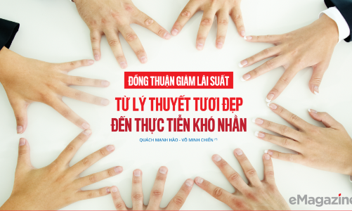 Đồng thuận giảm lãi suất: Từ lý thuyết tươi đẹp đến thực tiễn khó nhằn
