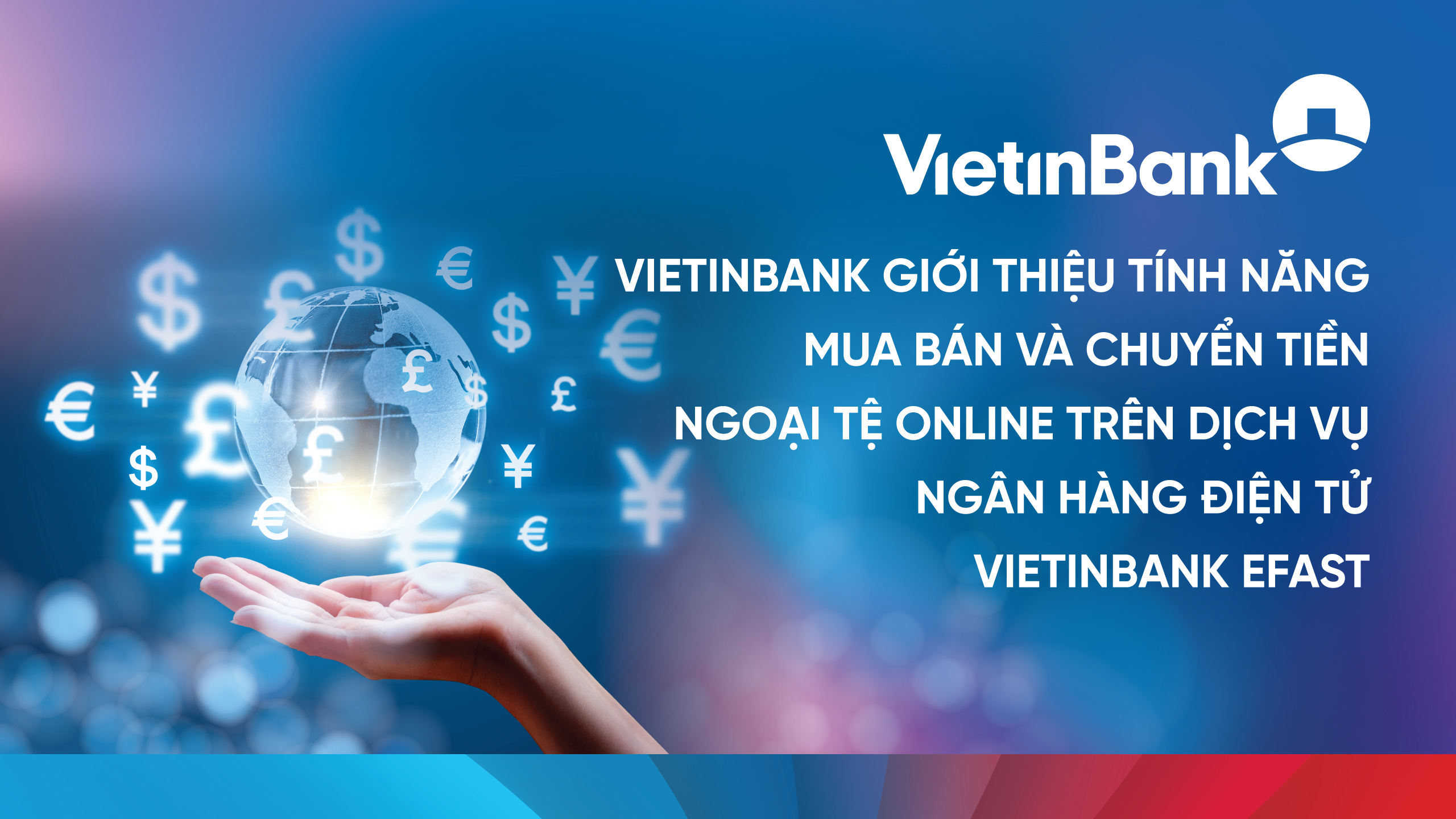 VietinBank trở thành ngân hàng tiên phong cung cấp dịch vụ mua bán và chuyển tiền ngoại tệ online trên kênh số hóa tại Việt Nam.