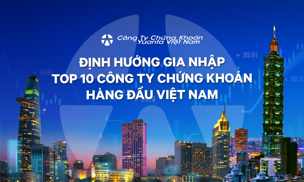 YSVN định hướng gia nhập Top 10 công ty chứng khoán hàng đầu Việt Nam.