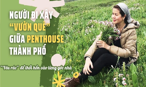 Tài biến rác thành nghệ thuật của giám đốc “xây vườn quê” giữa lòng Ecopark