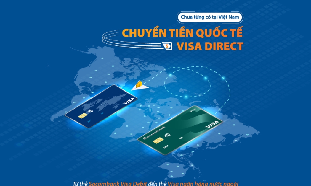 Khách hàng tại Việt Nam giờ đây có thể chuyển tiền nhanh từ thẻ Sacombank Visa Debit đến thẻ Visa phát hành tại nước ngoài.