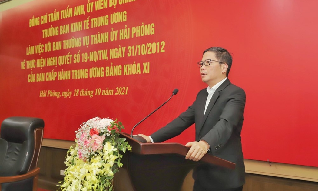 Trưởng Ban Kinh tế Trung ương Trần Tuấn Anh có buổi làm việc tại thành phố Hải Phòng về thực hiện Nghị quyết 19-NQ/TW