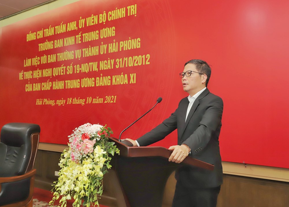 Trưởng Ban Kinh tế Trung ương Trần Tuấn Anh có buổi làm việc tại thành phố Hải Phòng về thực hiện Nghị quyết 19-NQ/TW