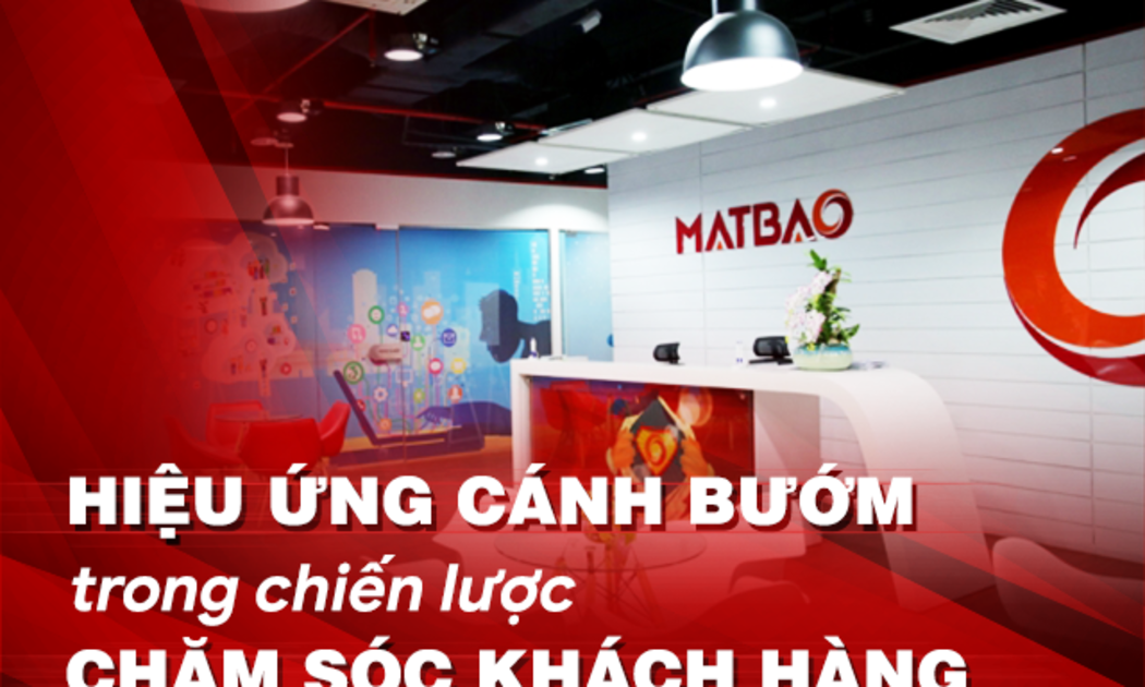 Hiệu ứng cánh bướm là phép ẩn dụ cho chiến lược chăm sóc khách hàng bài bản.