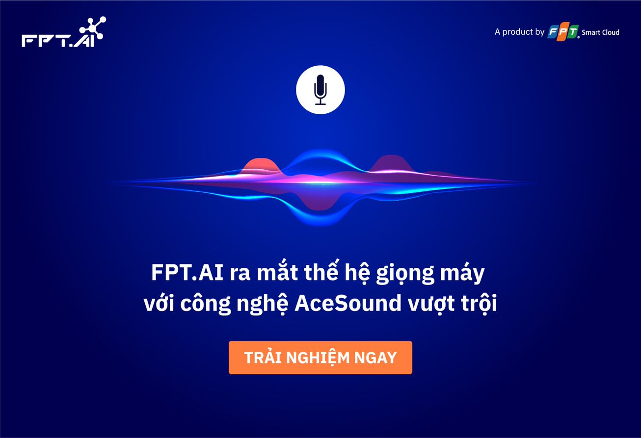 Trải nghiệm giọng mới của FPT.AI với công nghệ AceSound.