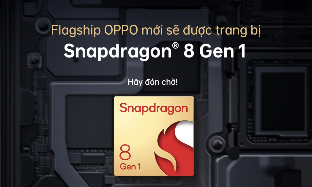 Flagship mới nhất của OPPO ra mắt vào quý 1/2022 sẽ là một trong những chiếc smartphone đầu tiên trang bị vi xử lý Snapdragon.