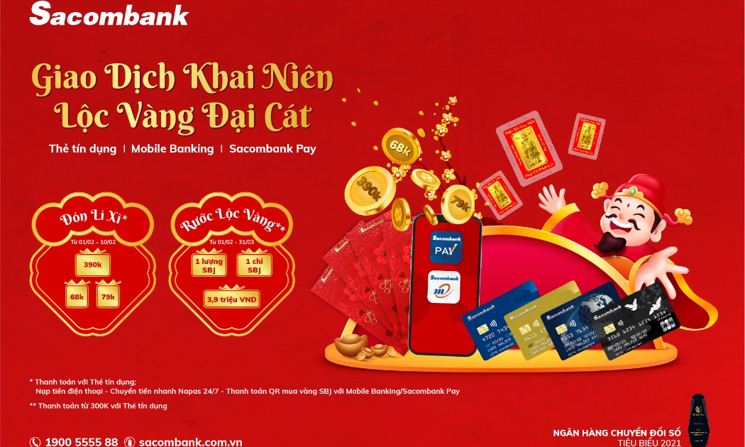 “Giao dịch khai niên - Lộc vàng đại cát” dành cho khách hàng cá nhân khi giao dịch bằng thẻ tín dụng, mobile banking, sacombank pay đến 31/3/2022.