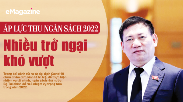 Áp lực thu ngân sách 2022: Nhiều trở ngại khó vượt