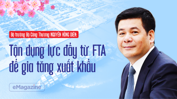 Tận dụng lực đẩy từ FTA để gia tăng xuất khẩu