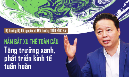 Nắm bắt xu thế toàn cầu: Tăng trưởng xanh, phát triển kinh tế tuần hoàn