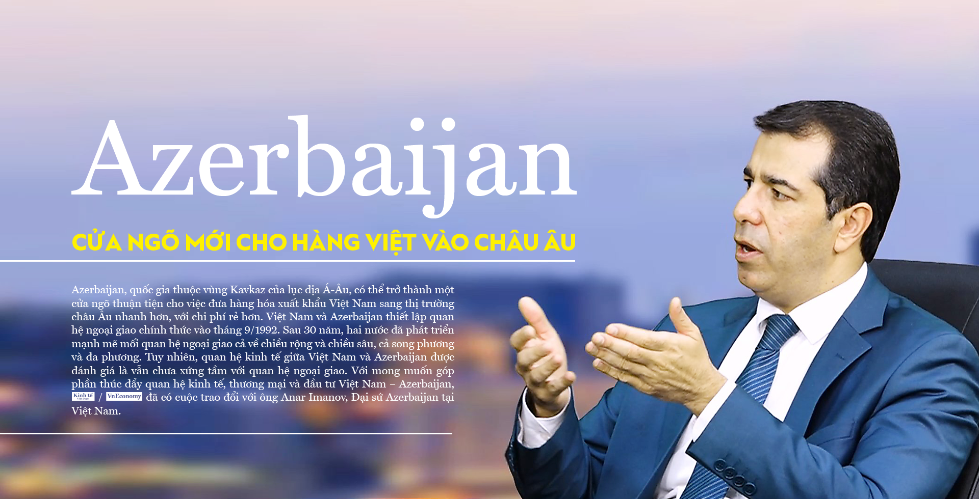 Azerbaijan - cửa ngõ mới cho hàng Việt vào châu Âu - Ảnh 1