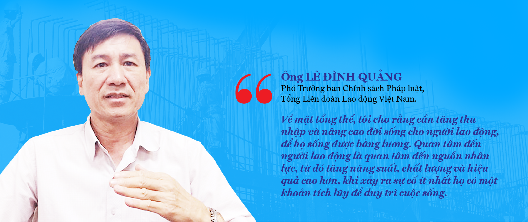  Ông Lê Đình Quảng, Phó Trưởng ban Chính sách Pháp luật, Tổng Liên đoàn Lao động Việt Nam.