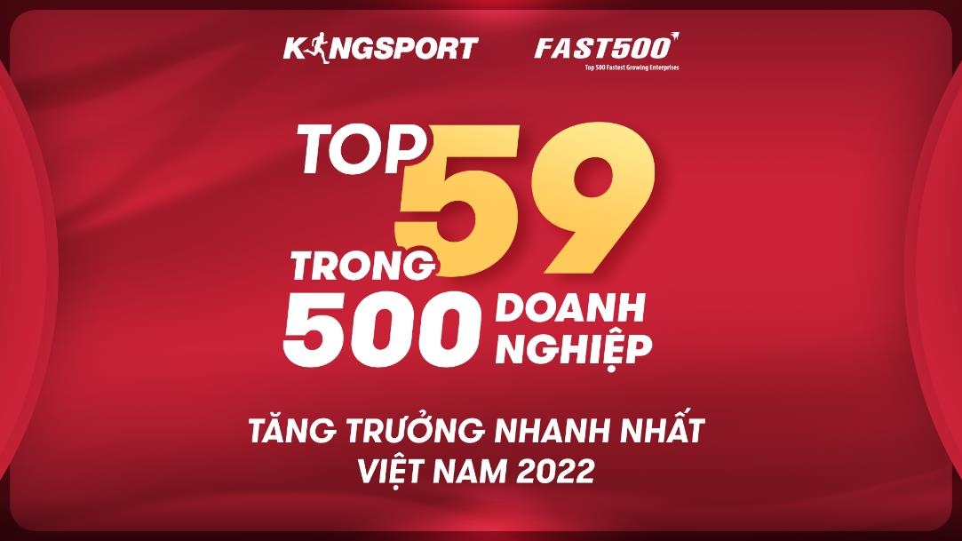 Tập đo&agrave;n Đ&ocirc;ng Dương - Nh&atilde;n h&agrave;ng KingSport xếp hạng thứ 59 trong top 500 doanh nghiệp tăng trưởng nhanh nhất Việt Nam 2022.