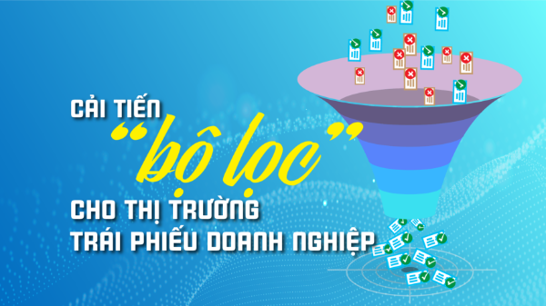Cải tiến “bộ lọc” cho thị trường trái phiếu doanh nghiệp