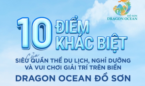 10 điểm nhấn tạo nên vị thế của Dragon Ocean Đồ Sơn