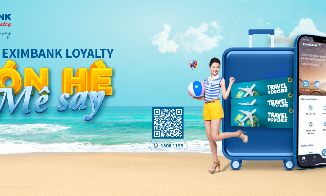 Nhiều chương trình đặc sắc chào đón mùa hè với nhiều phần quà hấp dẫn từ Eximbank Loyalty.