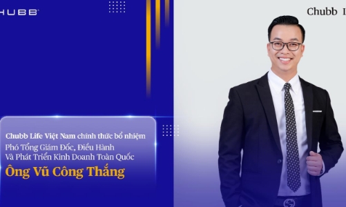 Chubb Life Việt Nam bổ nhiệm Phó Tổng giám đốc, Điều hành và Phát triển kinh doanh toàn quốc