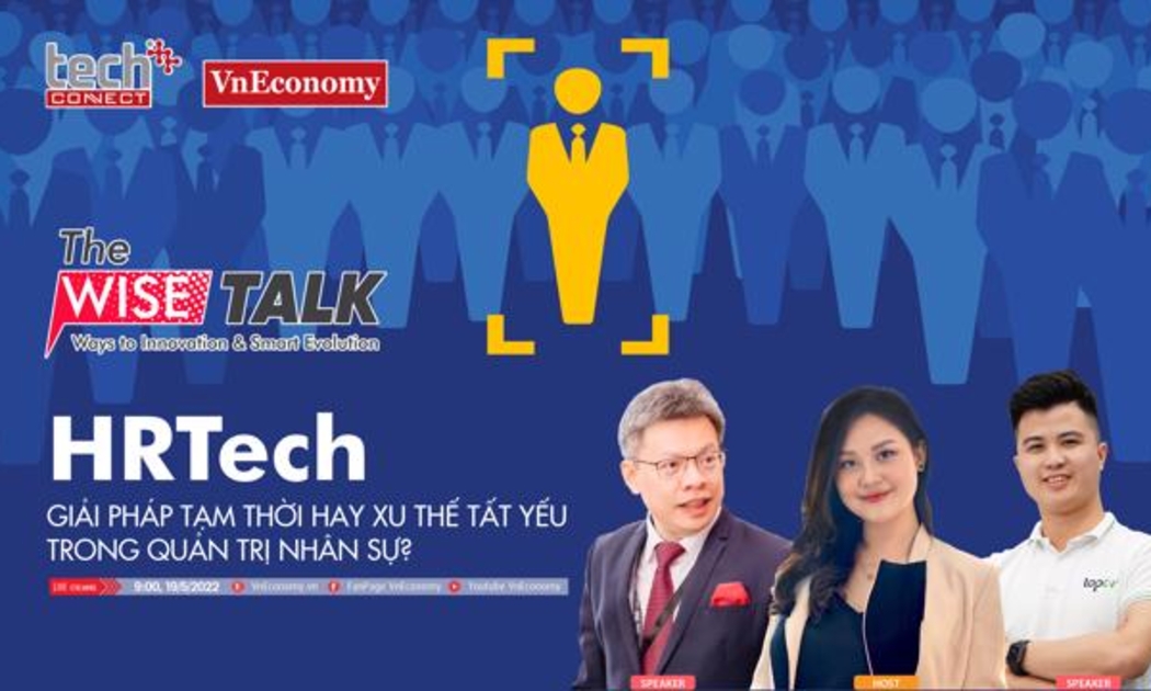 Chuỗi chương trình đối thoại The Wise Talk của TechConnect gây ấn tượng mạnh kể từ khi ra mắt