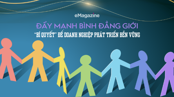 Đẩy mạnh bình đẳng giới: “Bí quyết” để doanh nghiệp phát triển bền vững