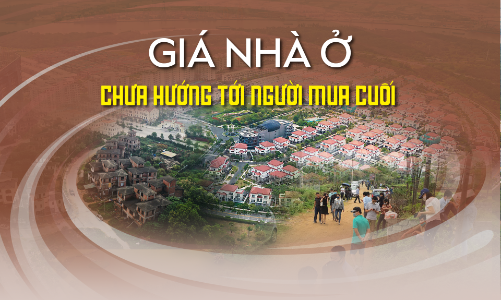 Giá nhà ở: chưa hướng tới người mua cuối 