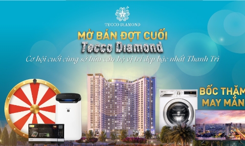 Cơ hội cuối cùng sở hữu quỹ căn đẹp giá tốt tại sự kiện mở bán Tecco Diamond