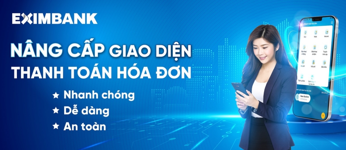 Việc nâng cấp giao diện thanh toán hóa đơn giúp khách hàng của Eximbank thanh toán các hóa đơn nhanh chóng, dễ dàng và an toàn.