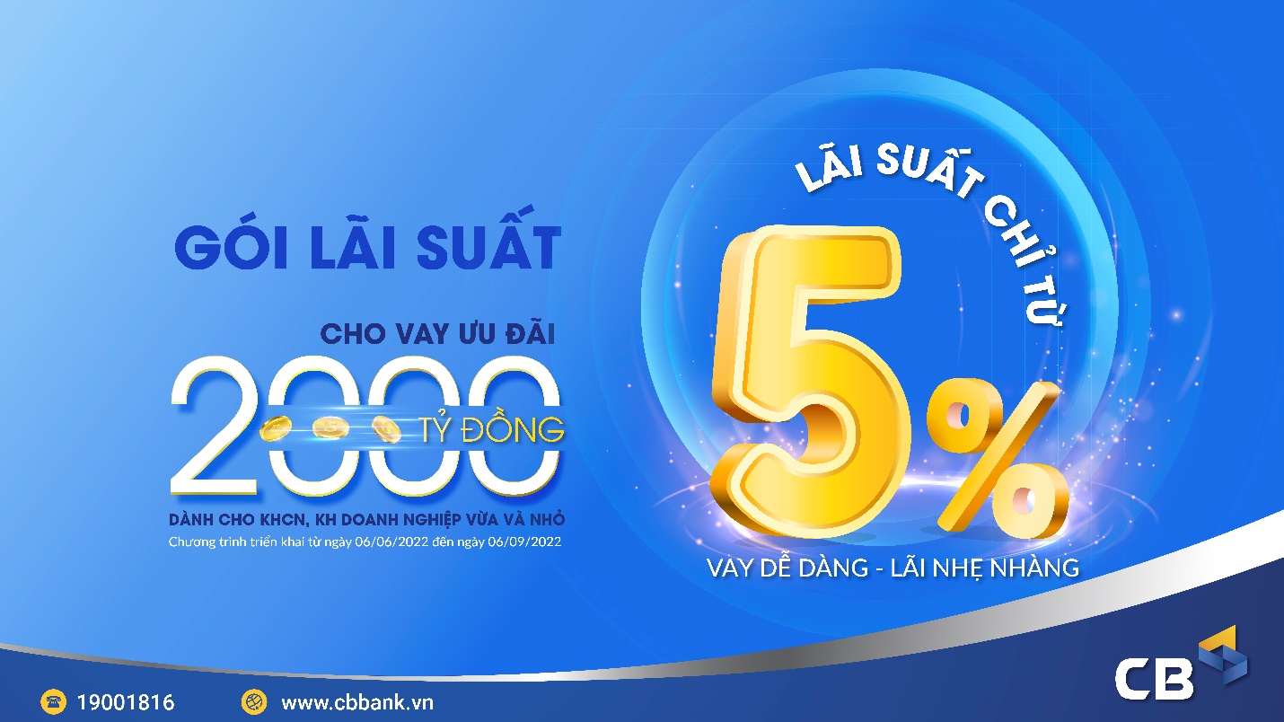 Chương tr&igrave;nh ưu đ&atilde;i l&atilde;i suất tại CB diễn ra từ ng&agrave;y 6/6/2022 đến ng&agrave;y 6/9/2022.