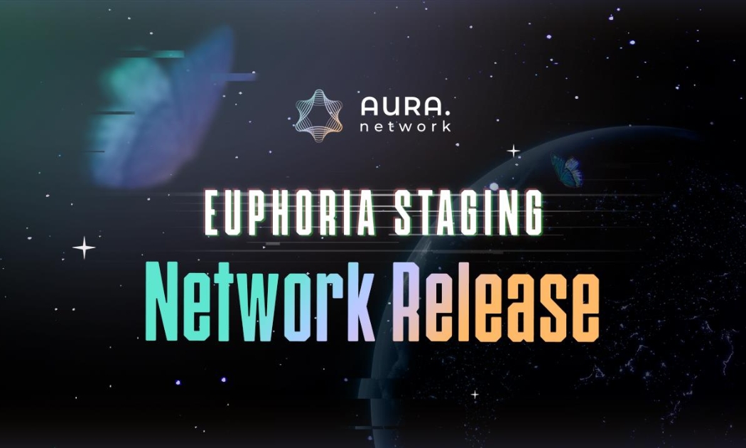 Aura Network ra mắt mạng thử nghiệm Euphoria.