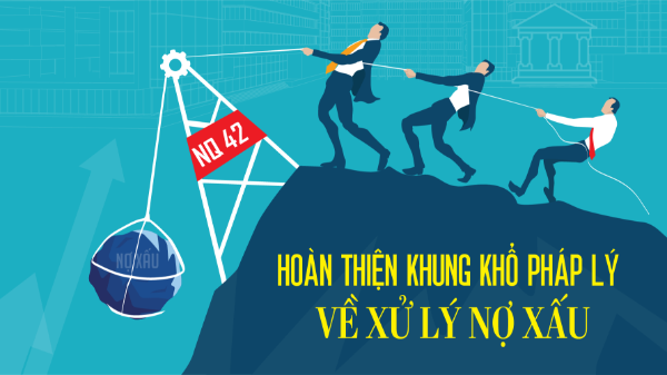 Hoàn thiện khung khổ pháp lý về xử lý nợ xấu