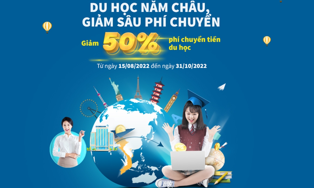 Eximbank đang khuyến mãi giảm 50% phí chuyển tiền du học năm Châu từ nay đến 31/10/2022.