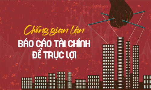 Chống gian lận báo cáo tài chính để trục lợi