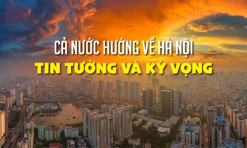 Cả nước hướng về Hà Nội: Tin tưởng và kỳ vọng