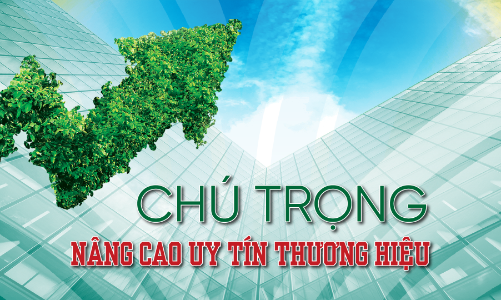 Chú trọng nâng cao uy tín thương hiệu