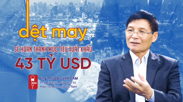 Dệt may sẽ hoàn thành mục tiêu xuất khẩu 43 tỷ USD 