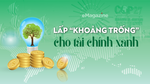 Lấp “khoảng trống” cho tài chính xanh