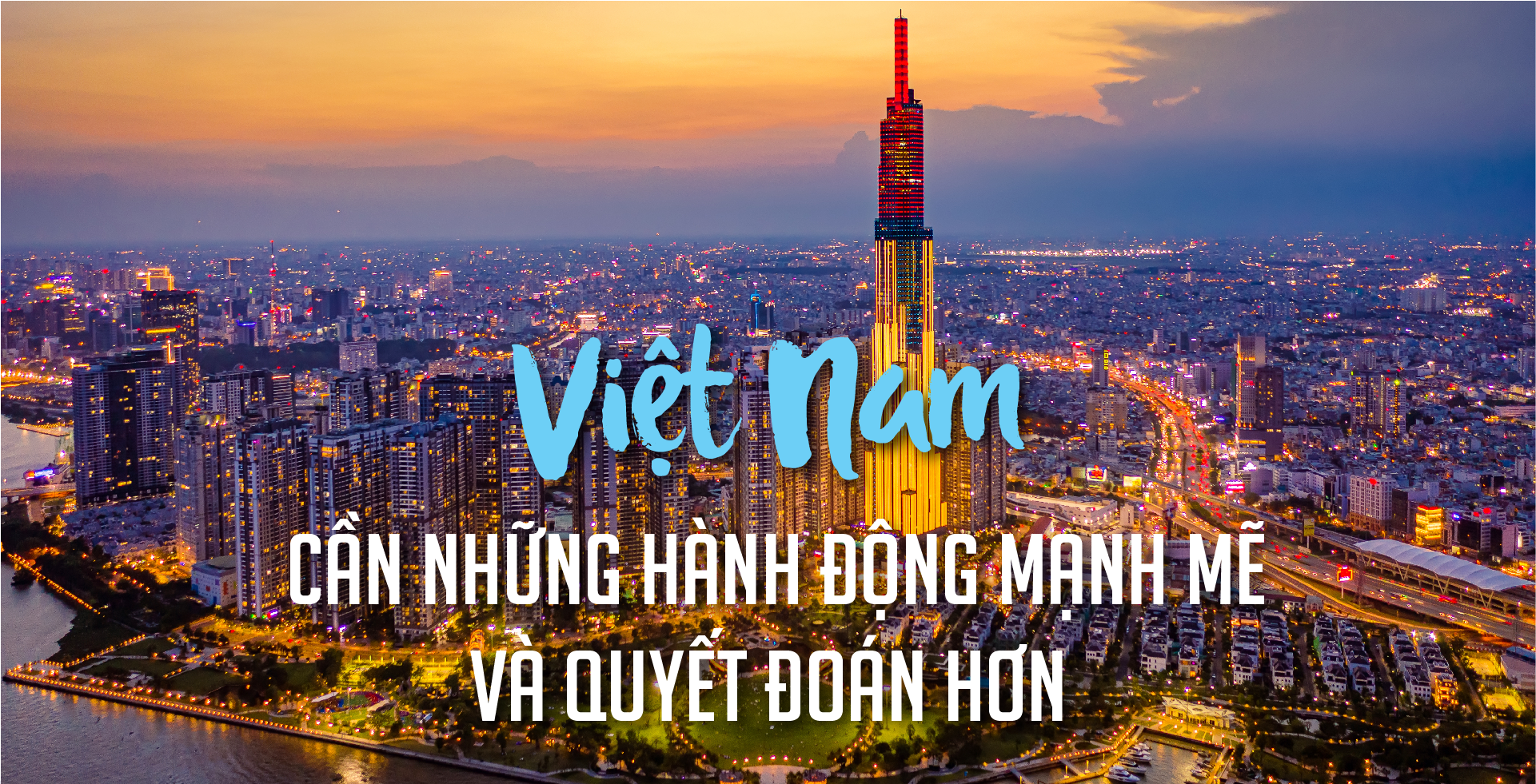Việt Nam cần những hành động mạnh mẽ và quyết đoán hơn - Ảnh 1