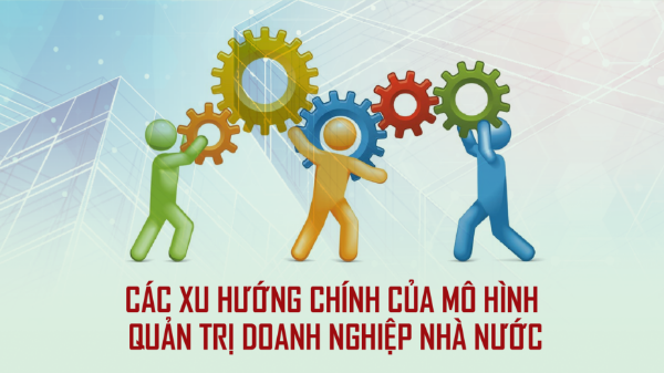 Các xu hướng chính của mô hình quản trị doanh nghiệp nhà nước