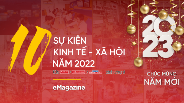 10 sự kiện kinh tế - xã hội năm 2022
